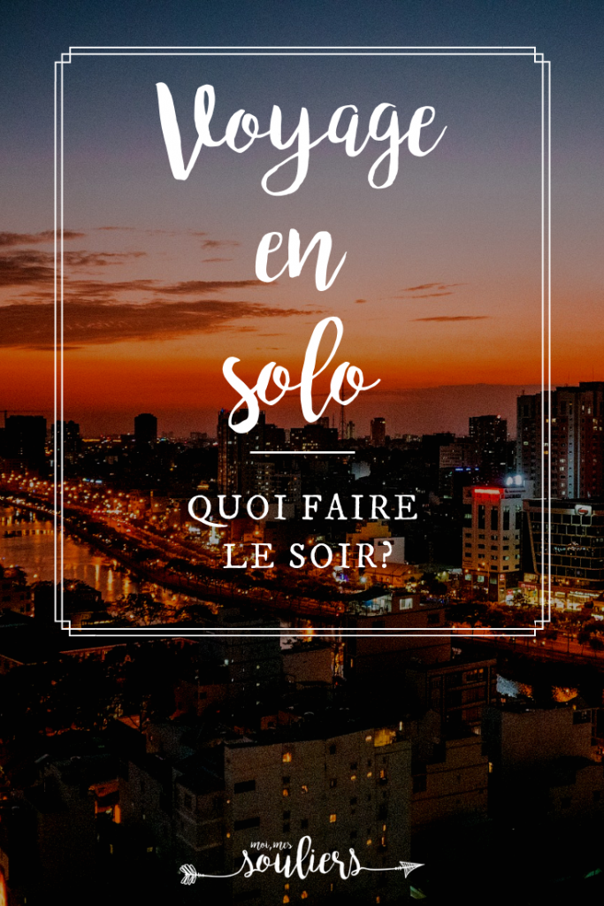 Quoi faire seule le soir en voyage