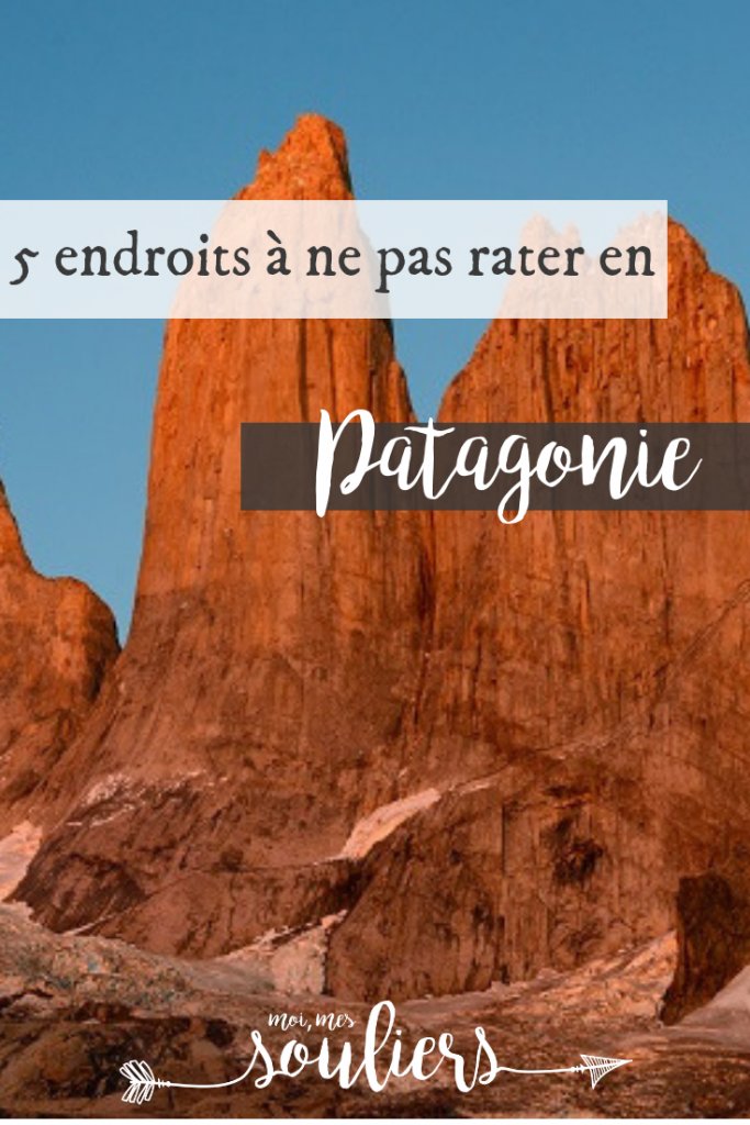5 endroits à voir en Patagonie