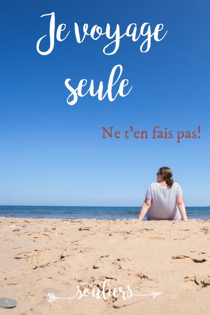 Je voyage seule, ne t'en fais pas!