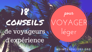 18 CONSEILS de voyageurs d'expérience pour voyager léger