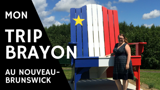 Mon trip brayon au Nouveau-Brunswick