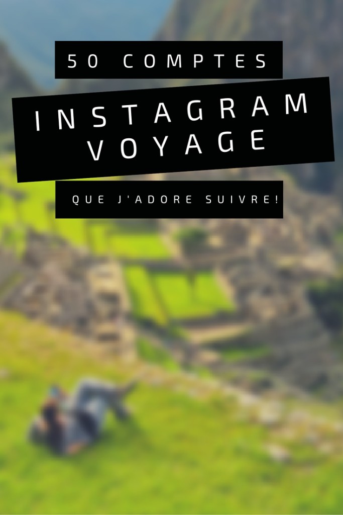 50 comptes Instagram voyage à suivre