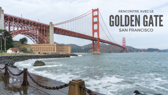 Le Golden Gate De San Francisco Notre Première Rencontre