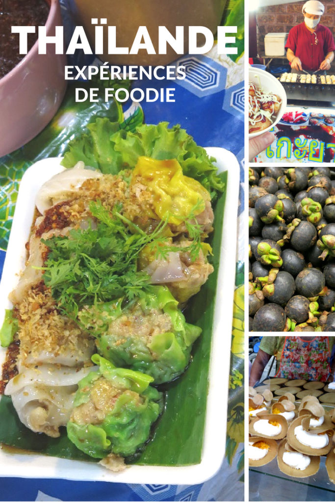 Quoi manger en Thaïlande? Mes expériences foodie