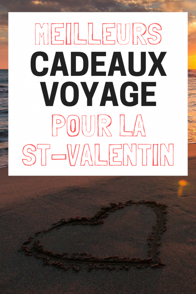 cadeaux voyage pour la St-Valentin