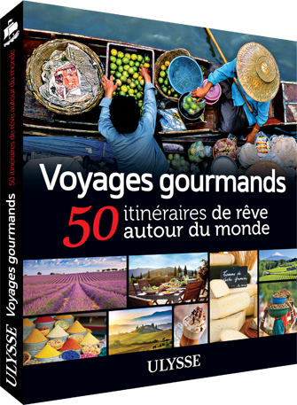 Voyages gourmands, 50 itinéraires de rêve autour du monde