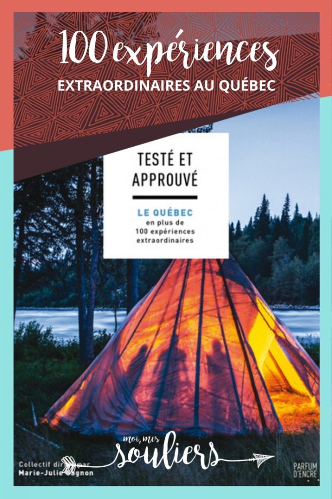 Testé et approuvé: 100 expériences extraordinaires au Québec