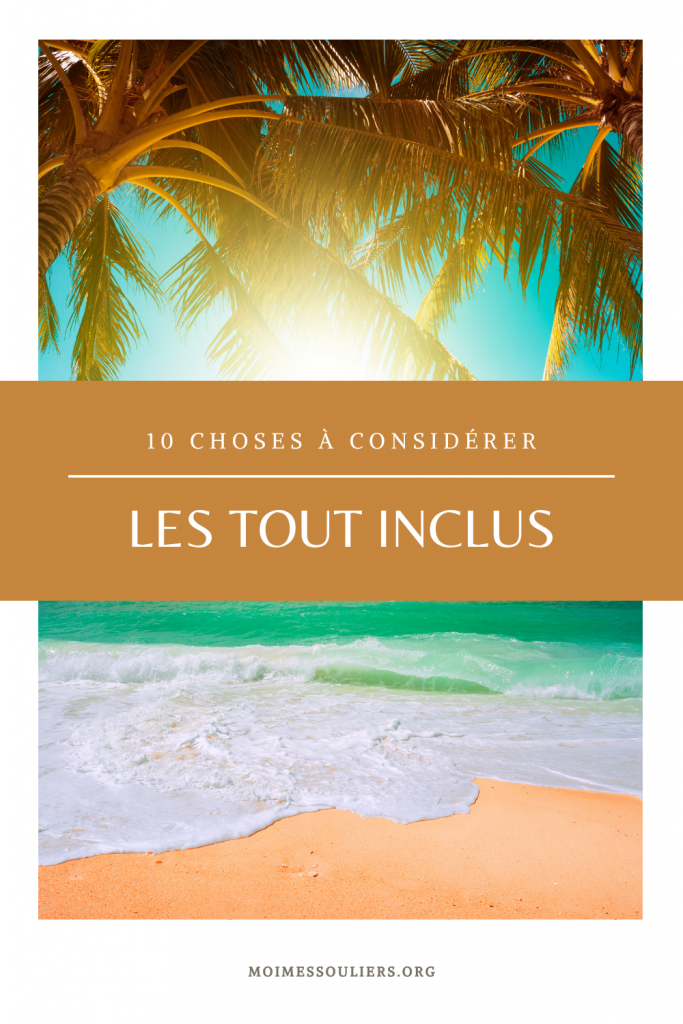 10 choses à considérer lorsqu'on réserve un tout inclus