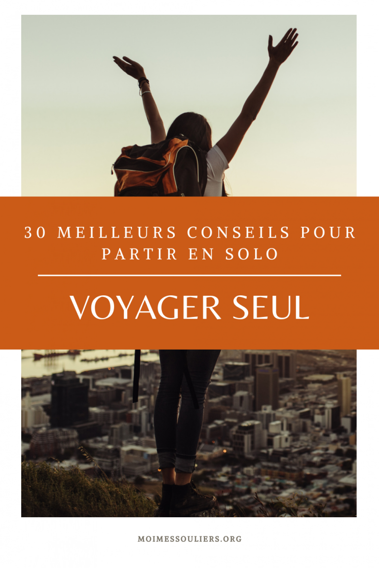 Voyager seul: 30 meilleurs conseils pour partir en solo | Moi, mes souliers