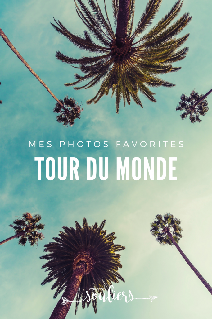 Mes photos favorites de mon tour du monde