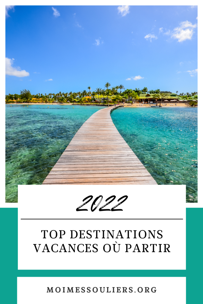 Top destinations vacances où partir en 2022