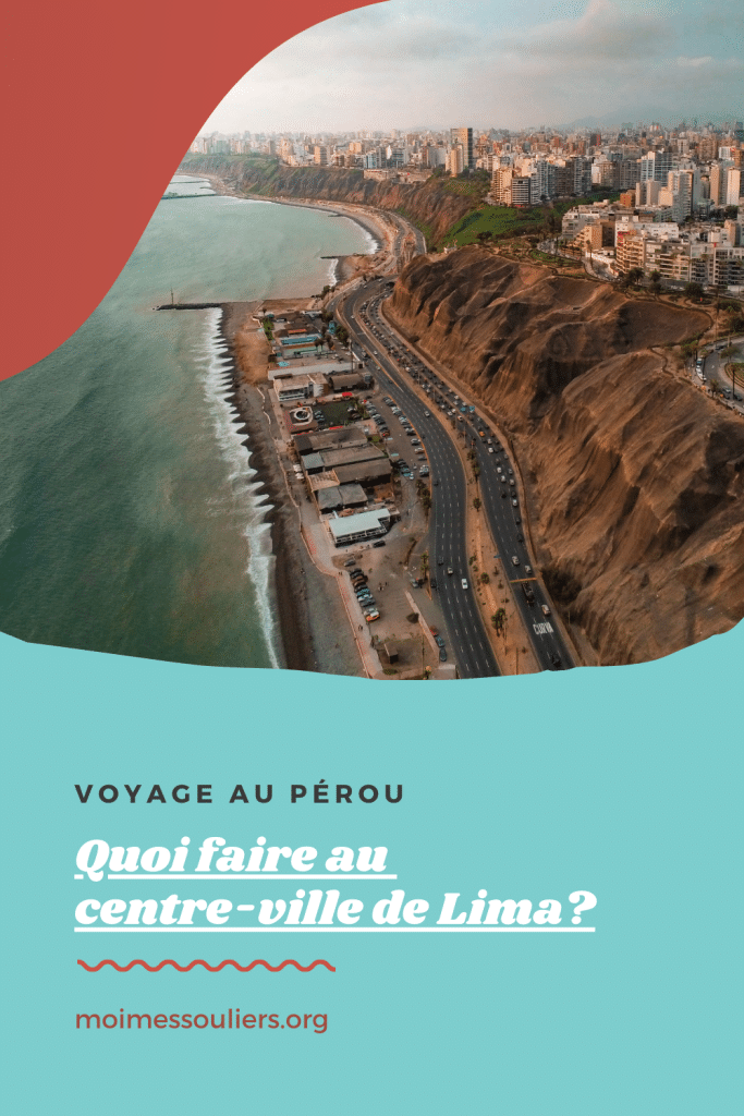 Quoi faire au centre-ville de Lima au Pérou