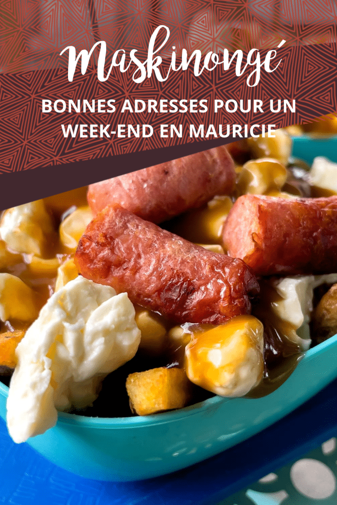 Bonnes adresses pour un week-end en Mauricie: Maskinongé!