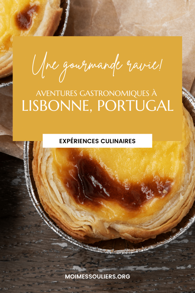 Aventures gastronomiques à Lisbonne au Portugal.
