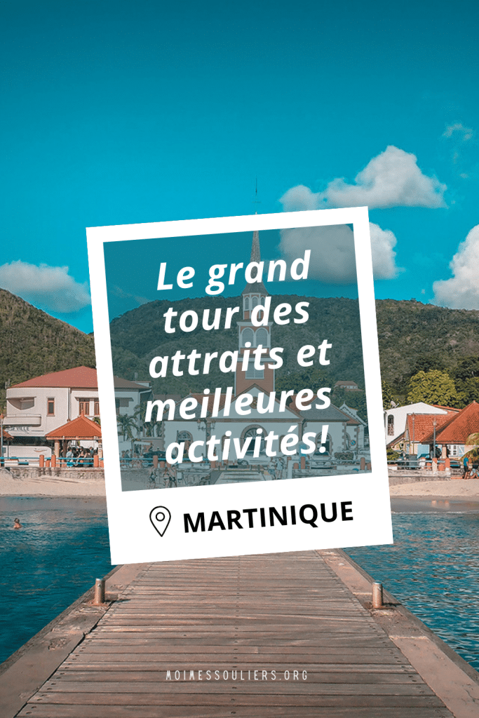 Le grand tour des attraits et meilleures activités en Martinique