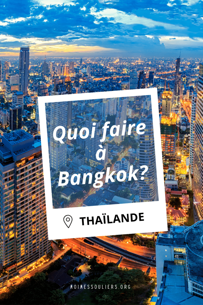 Quoi faire à Bankok en Thaïlande