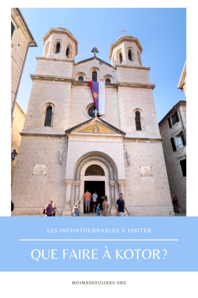 Les incontournables à visiter à Kotor au Monténégro