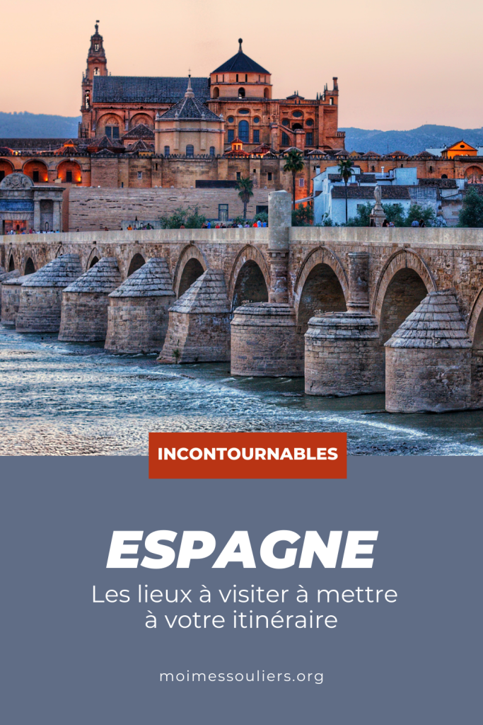 Incontournables en Espagne - Les lieux à visiter et à mettre à votre itinéraire.