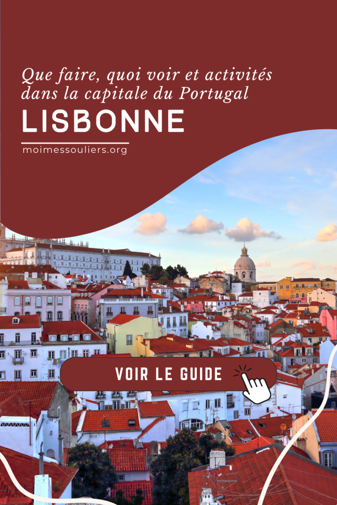 Que faire et quoi voir à Lisbonne au Portugal?