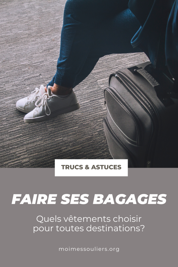 Quels vêtements choisir pour toutes destination? Faire ses bagages, trucs et astuces.