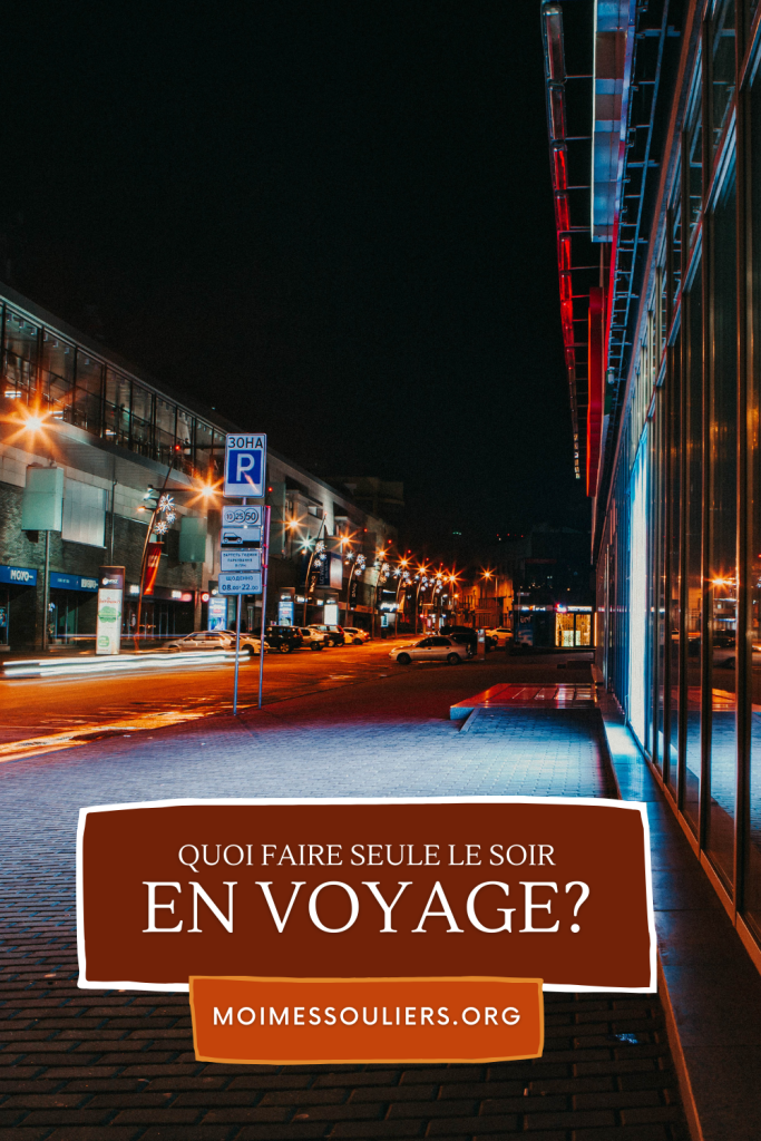 Quoi faire seule le soir en voyage?