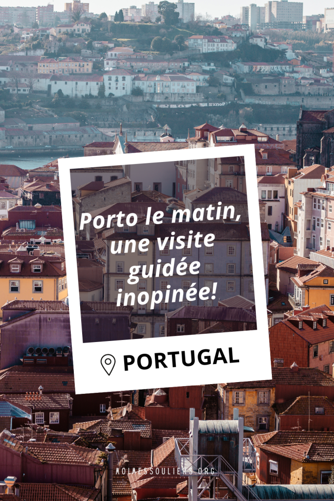 Porto le matin, une visite guidée inopinée!