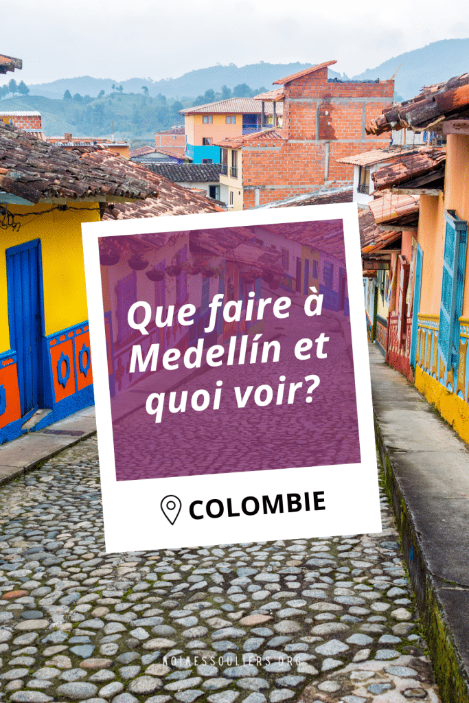 Quoi faire à Medellin en Colombie?