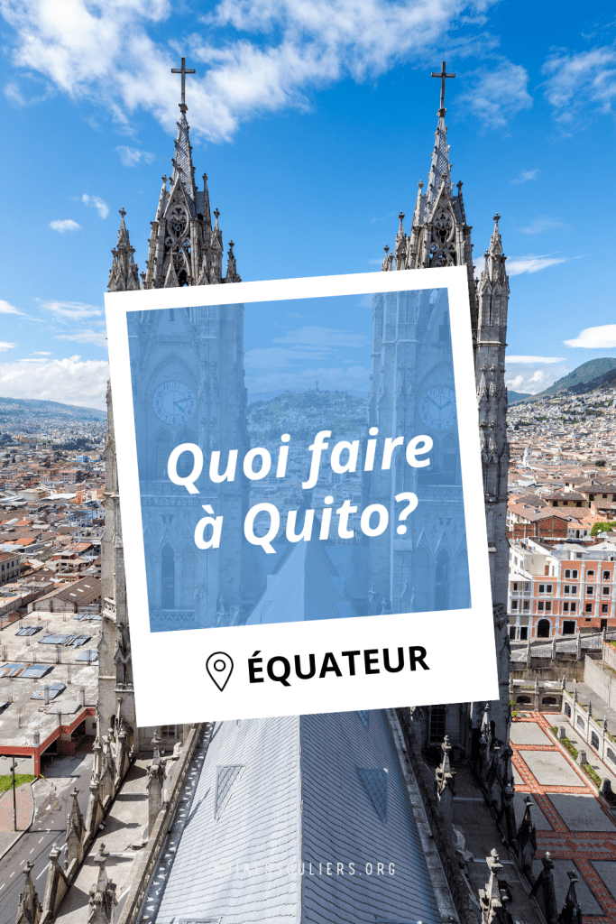 Quoi faire à Quito en Équateur?