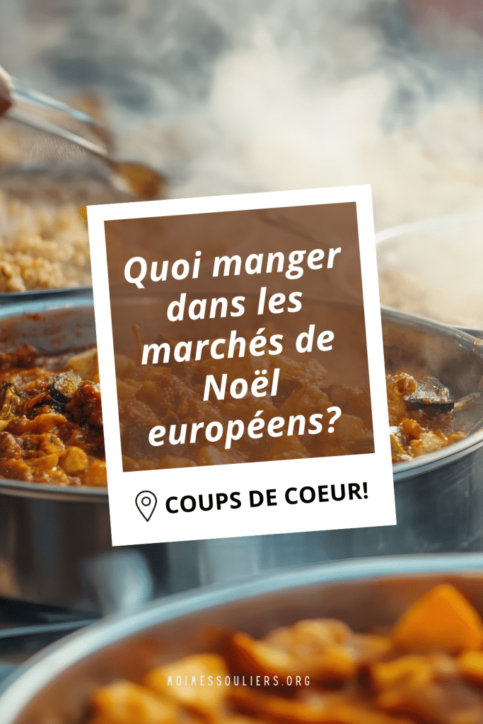 Quoi manger dans les marchés de Noël européens? Mes coups de coeur!