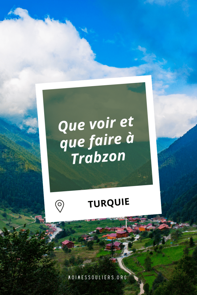 Que voir à Trabzon en Turquie