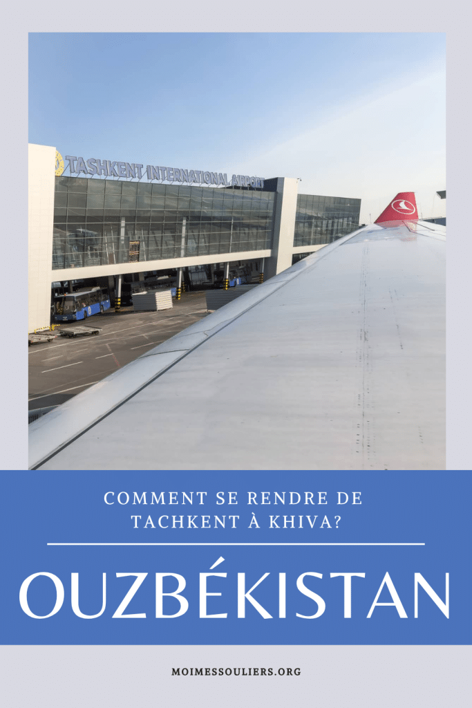 Comment se rendre de Tachkent à Khiva en Ouzbékistan
