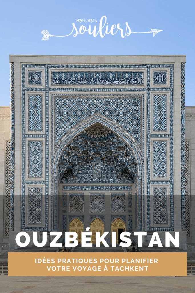 Idées pratique pour planifier votre voyage à Tachkent en Ouzbékistan
